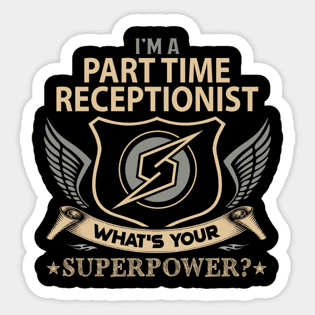 Part Time Receptionist T Shirt - Superpower Gift Item Tee Sticker by Cosimiaart